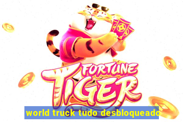 world truck tudo desbloqueado